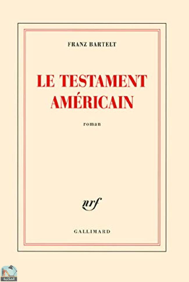 ❞ رواية Le testament américain ❝  ⏤ فرانز بارتيلت