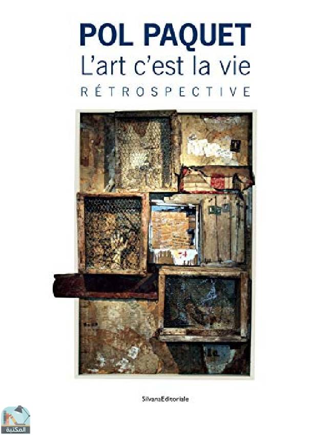 ❞ رواية Pol Paquet, L'art c'est la vie - rétrospective au Musée de l'Ardenne, au Musée Rimbaud, à la Médiathèque Voyelles, Charleville- ❝  ⏤ فرانز بارتيلت