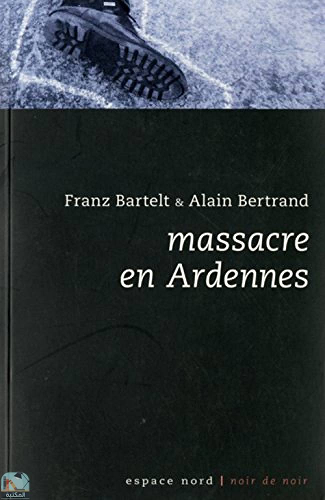 ❞ رواية MASSACRE EN ARDENNES ❝  ⏤ فرانز بارتيلت