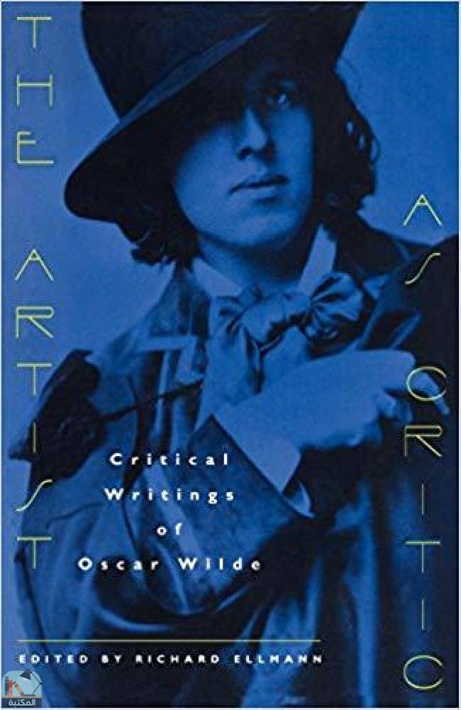 ❞ كتاب The Artist as Critic: Critical Writings of Oscar Wilde ❝  ⏤ أوسكار وايلد
