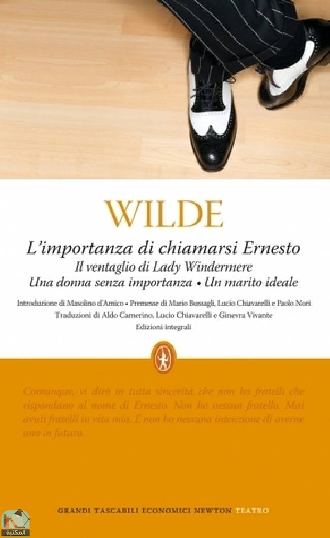 ❞ كتاب L'importanza di chiamarsi Ernesto - Il ventaglio di Lady Windermere - Una donna senza importanza - Un marito ideale ❝  ⏤ أوسكار وايلد