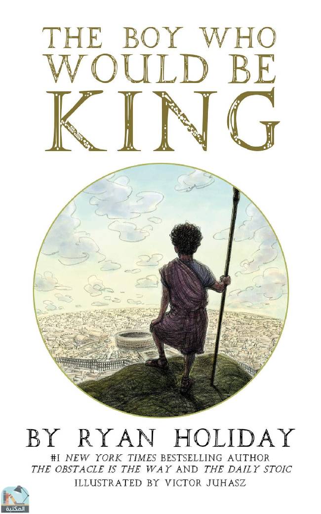 ❞ رواية The Boy Who Would Be King: A Fable About Marcus Aurelius ❝  ⏤ ريان هوليداى