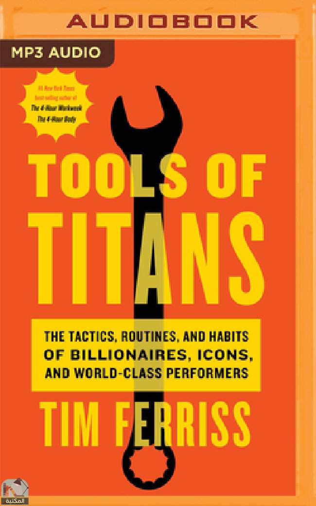 ❞ كتاب Tools of Titans: The Tactics, Routines, and Habits of Billionaires, Icons, and World-Class Performers ❝  ⏤ ريان هوليداى