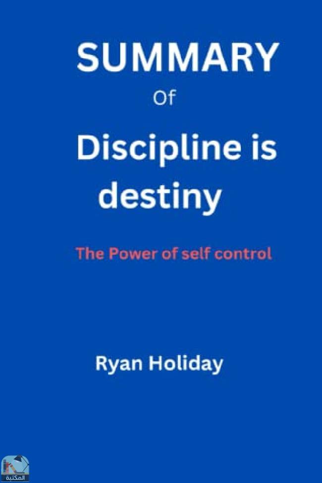 ❞ كتاب SUMMARY Of Discipline is destiny: Power of self control ❝  ⏤ ريان هوليداى