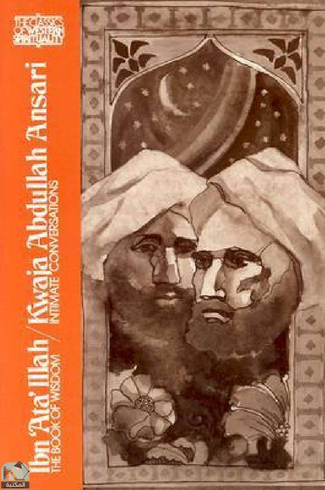 Ibn ‘Ata’ Illah/Kwaja Abdullah Ansari: The Book of Wisdom and Kwaja Abdullah Ansari, Intimate Conversations (Classics of Western Spirituality