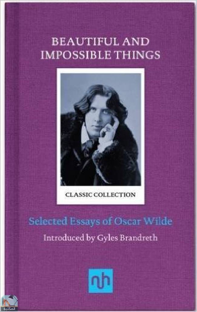 ❞ كتاب Beautiful and Impossible Things - Selected Essays of Oscar Wilde ❝  ⏤ أوسكار وايلد