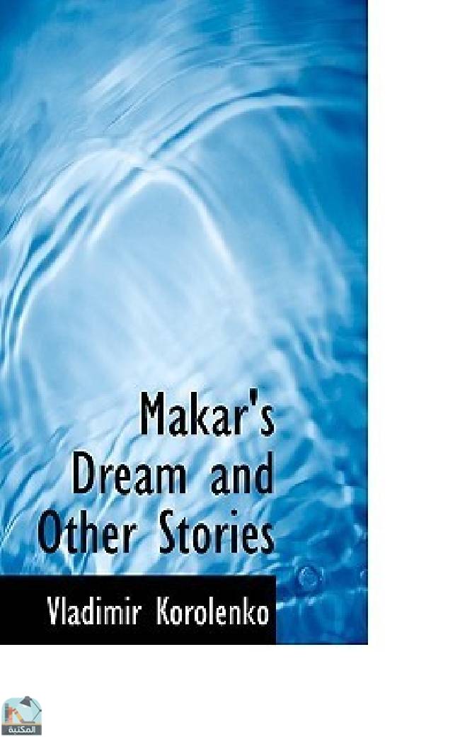 ❞ قصة Makar's Dream and Other Stories ❝  ⏤ فلاديمير كورولينكو