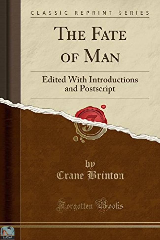 ❞ كتاب The Fate of Man: Edited With Introductions and Postscript ❝  ⏤ كرين برينتون ‏ 