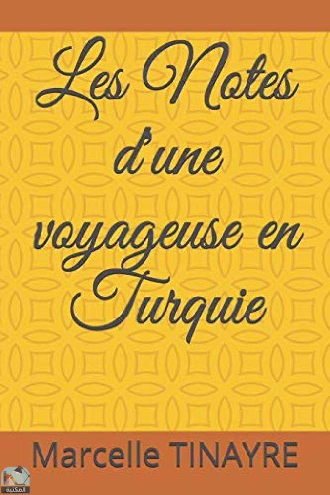 ❞ رواية Les Notes d'une voyageuse en Turquie ❝  ⏤ مارسيل تينير