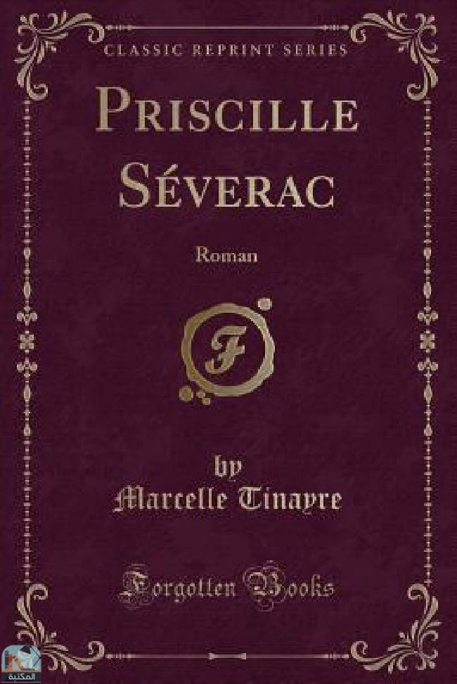 ❞ كتاب Priscille Séverac: Roman (Classic Reprint) ❝  ⏤ مارسيل تينير