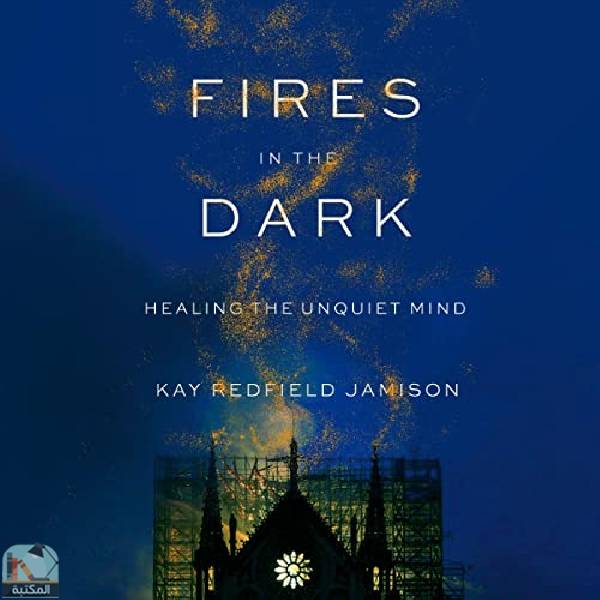 ❞ كتاب Fires in the Dark ❝  ⏤  كاي ردفيلد جاميسون