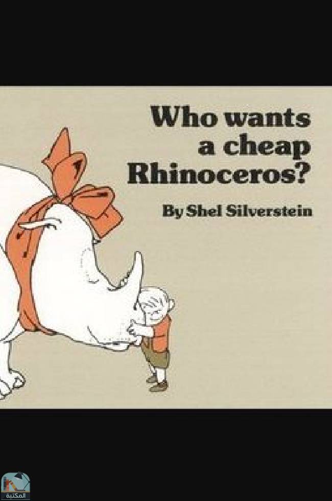 ❞ قصة Who Wants a Cheap Rhinoceros? ❝  ⏤ شيل سيلفرشتاين 