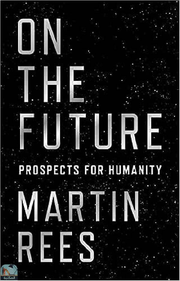 ❞ كتاب On the Future ❝  ⏤ مارتن ريس
