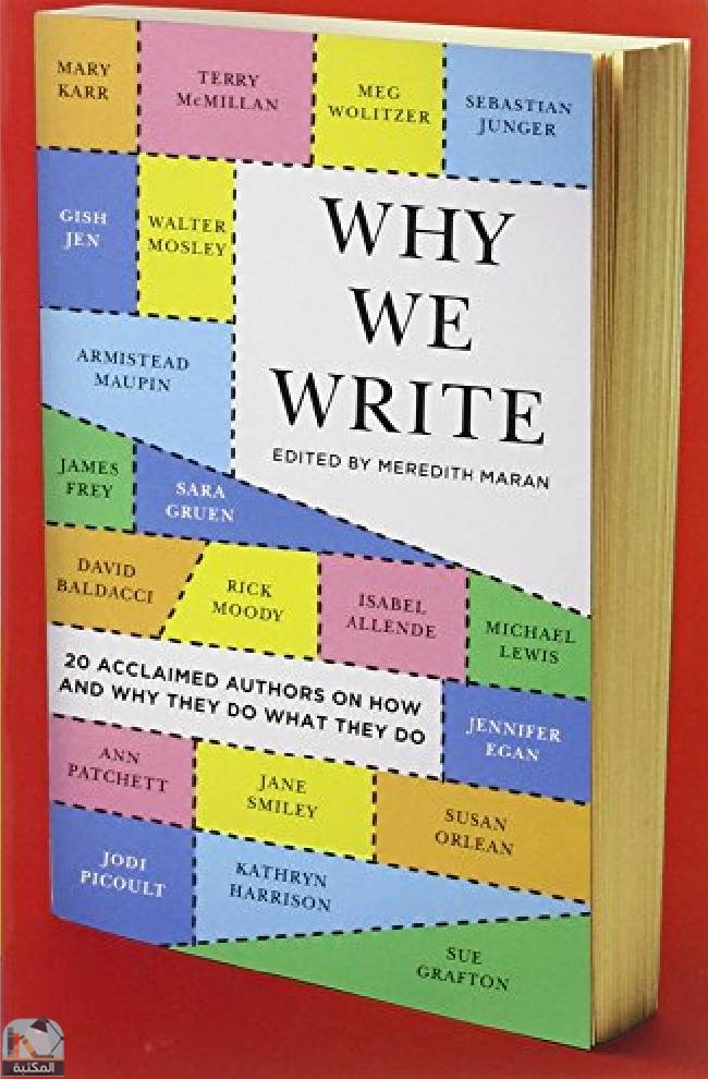 ❞ كتاب Why We Write 20 Acclaimed Authors on How and Why They Do What They Do ❝  ⏤ ميريديث ماران