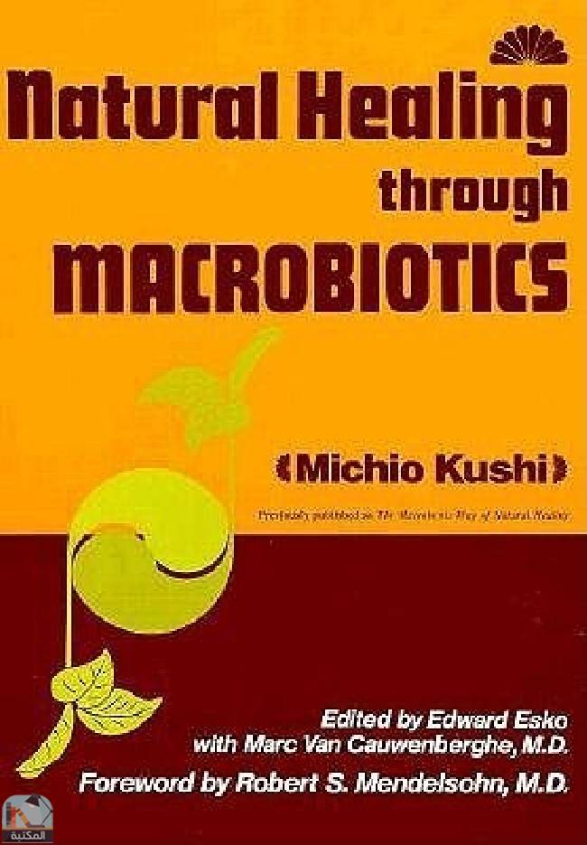 ❞ كتاب Natural Healing Through Macrobiotics ❝  ⏤ ميتشيو كوشي