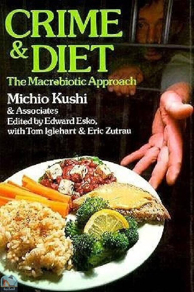 ❞ كتاب Crime and Diet: The Macrobiotic Approach ❝  ⏤ ميتشيو كوشي