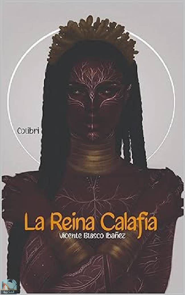 ❞ كتاب LA REINA CALAFIA ❝  ⏤ فيثينتي بلاسكو إيبانييث