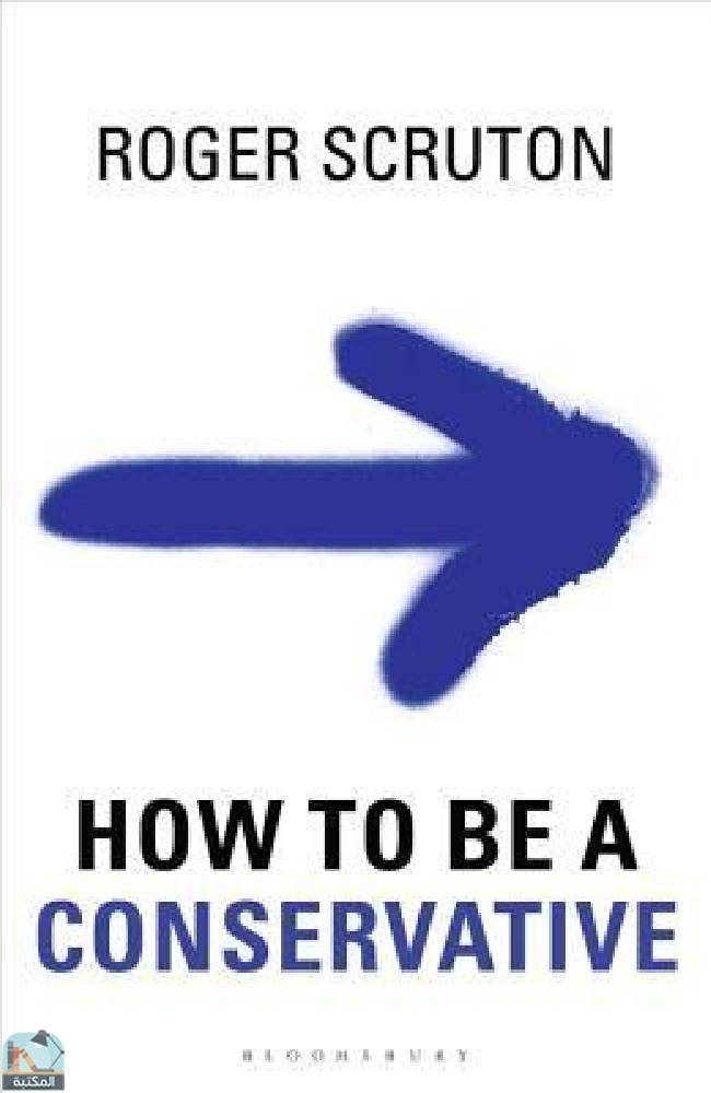 ❞ كتاب How to be a Conservative ❝  ⏤ روجر سكروتون