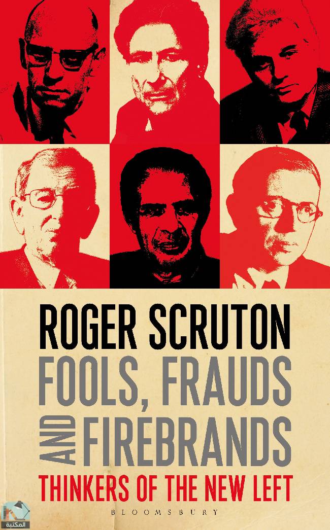 ❞ كتاب Fools, Frauds and Firebrands: Thinkers of the New Left ❝  ⏤ روجر سكروتون