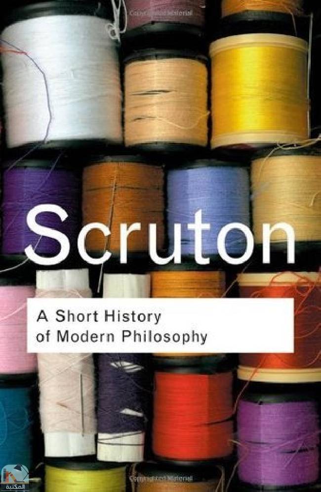 ❞ كتاب A Short History of Modern Philosophy ❝  ⏤ روجر سكروتون