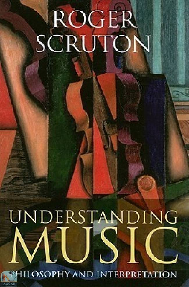 ❞ كتاب Understanding Music: Philosophy and Interpretation ❝  ⏤ روجر سكروتون