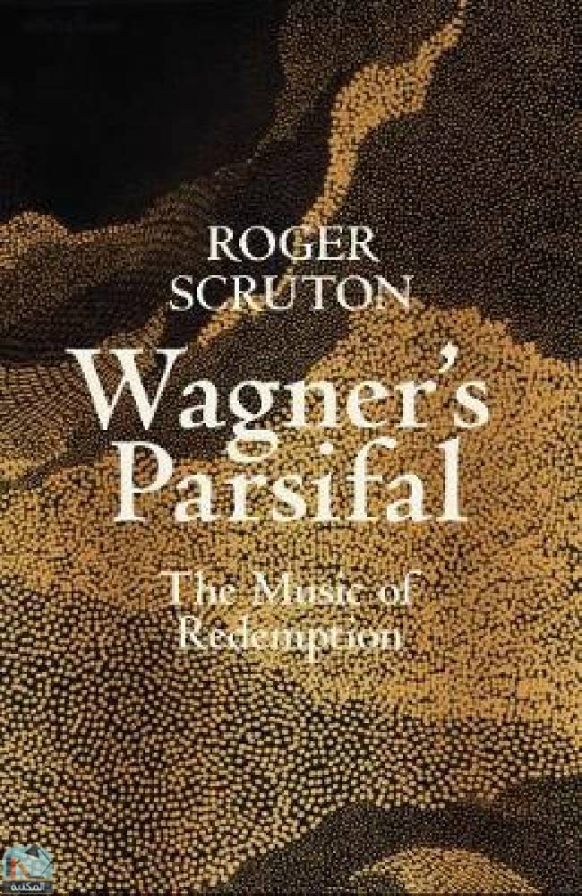 ❞ كتاب Wagner's Parsifal: The Music of Redemption ❝  ⏤ روجر سكروتون