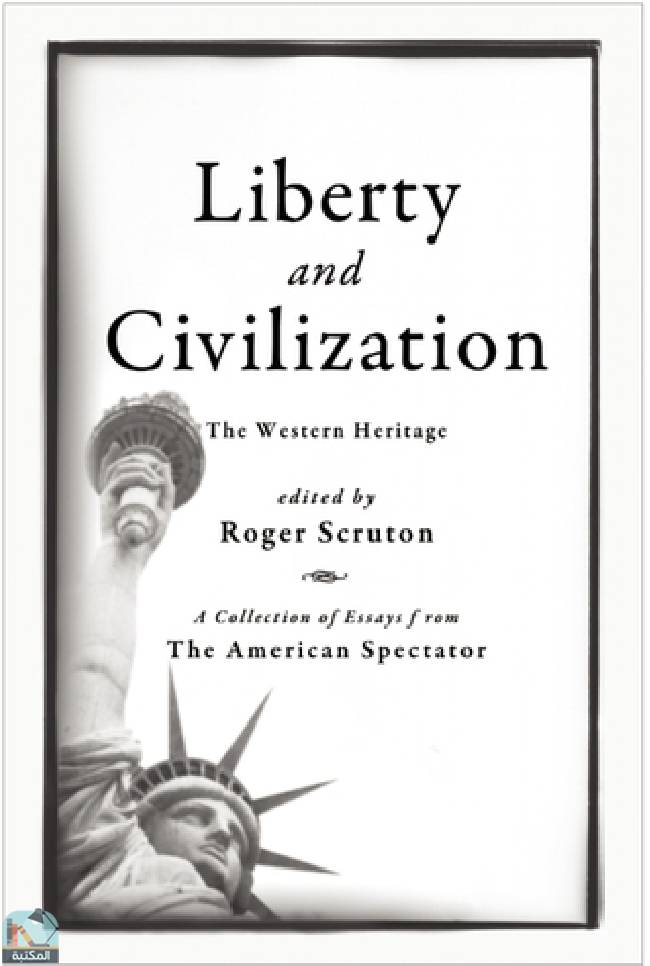 ❞ كتاب Liberty and Civilization: The Western Heritage ❝  ⏤ روجر سكروتون