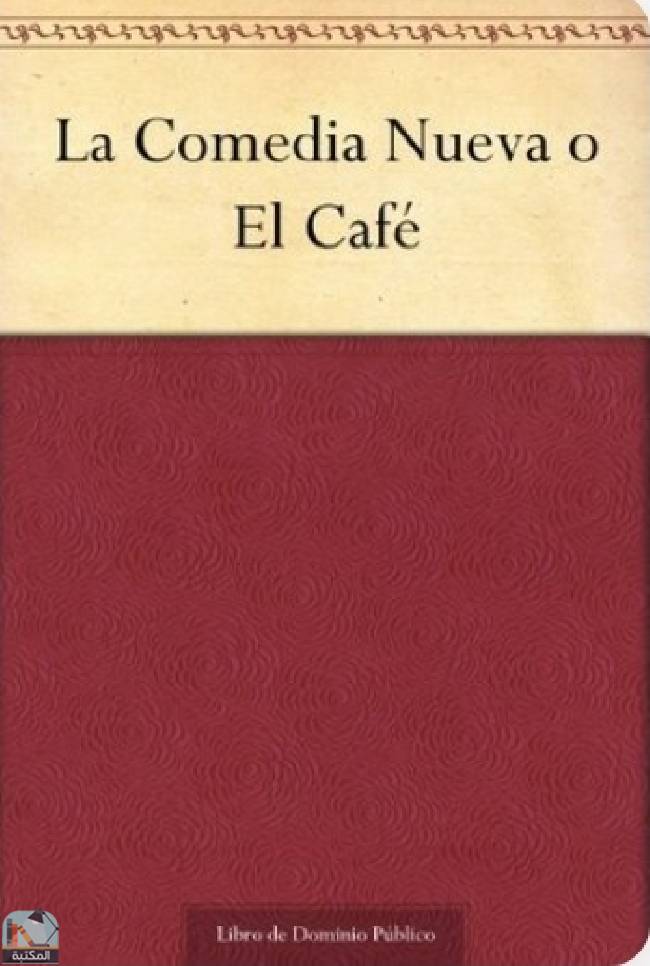 قراءة و تحميل كتابكتاب La Comedia Nueva o El Café PDF