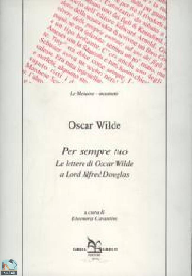 ❞ كتاب Per sempre tuo. Le lettere di Oscar Wilde a Lord Alfred Douglas ❝  ⏤ أوسكار وايلد