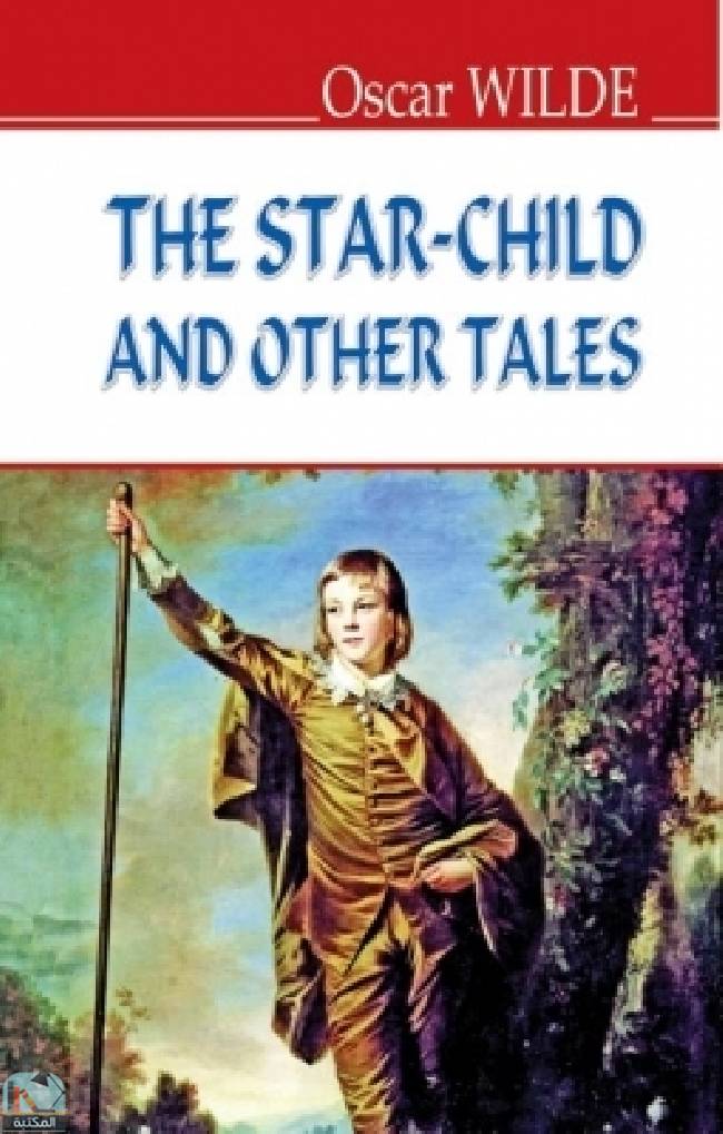 ❞ كتاب The Star-Child and Other Tales  ❝  ⏤ أوسكار وايلد