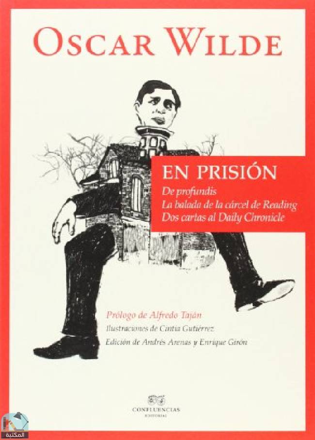 En Prisión: De profundis, La balada de la cárcel de Reading, Dos cartas al Daily Chronicle (De Excéntricos y Heterodoxos)