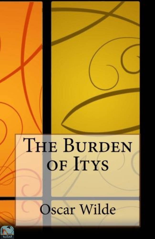 ❞ كتاب The Burden of Itys ❝  ⏤ أوسكار وايلد