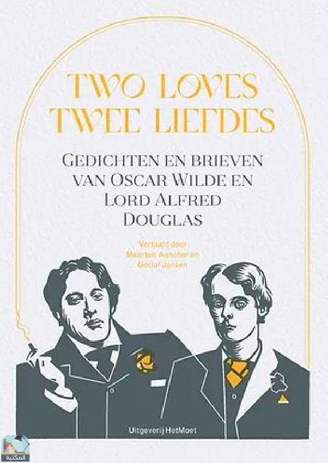 ❞ كتاب Two Loves - Twee liefdes: Gedichten en brieven van Oscar Wilde en Lord Alfred Douglas ❝  ⏤ أوسكار وايلد
