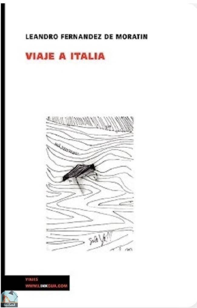 ❞ كتاب Viaje a Italia Historia-Via ❝  ⏤ لياندرو فرنانديث دى موراتين