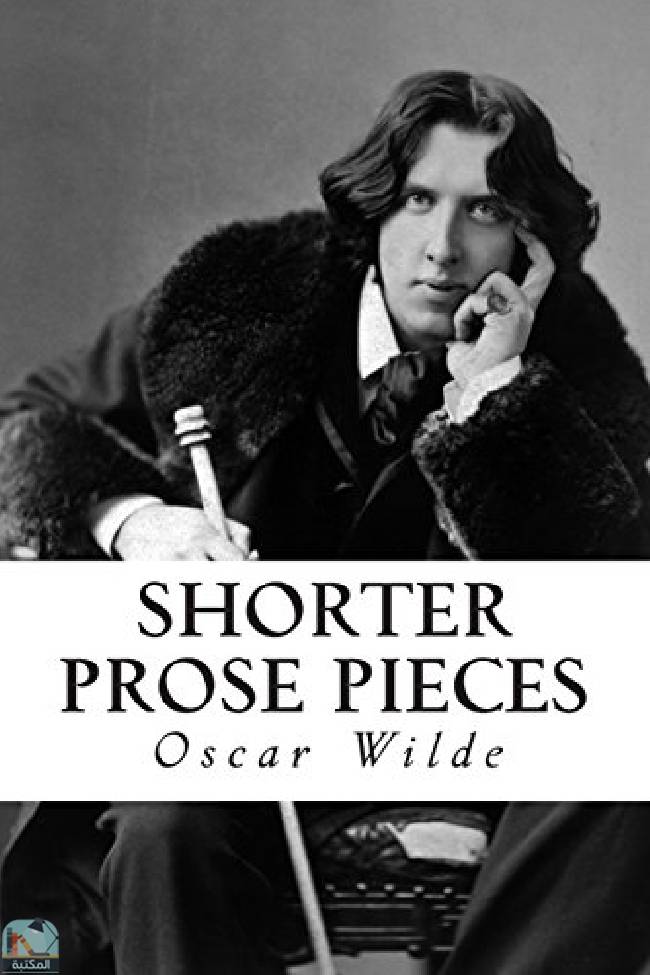 ❞ كتاب Shorter Prose Pieces ❝  ⏤ أوسكار وايلد