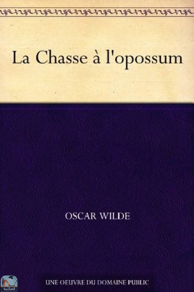❞ رواية La Chasse à l'opossum ❝  ⏤ أوسكار وايلد