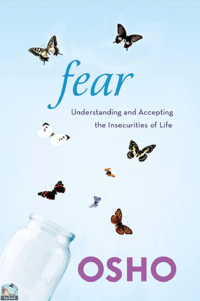 ❞ كتاب Fear: Understanding and Accepting the Insecurities of Life ❝  ⏤ أوشو