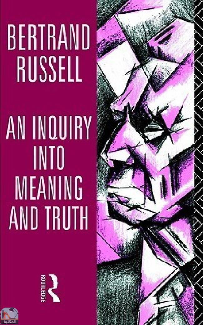 ❞ كتاب An Inquiry Into Meaning and Truth ❝  ⏤ برتراند راسل