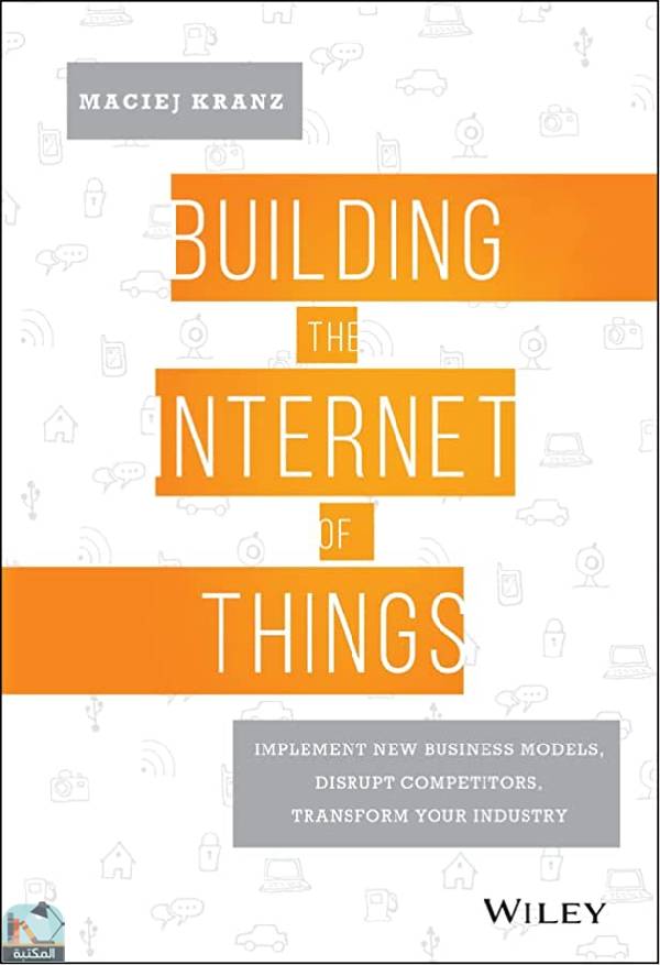 ❞ كتاب Building the Internet of Things ❝  ⏤ ماسيج كرانز