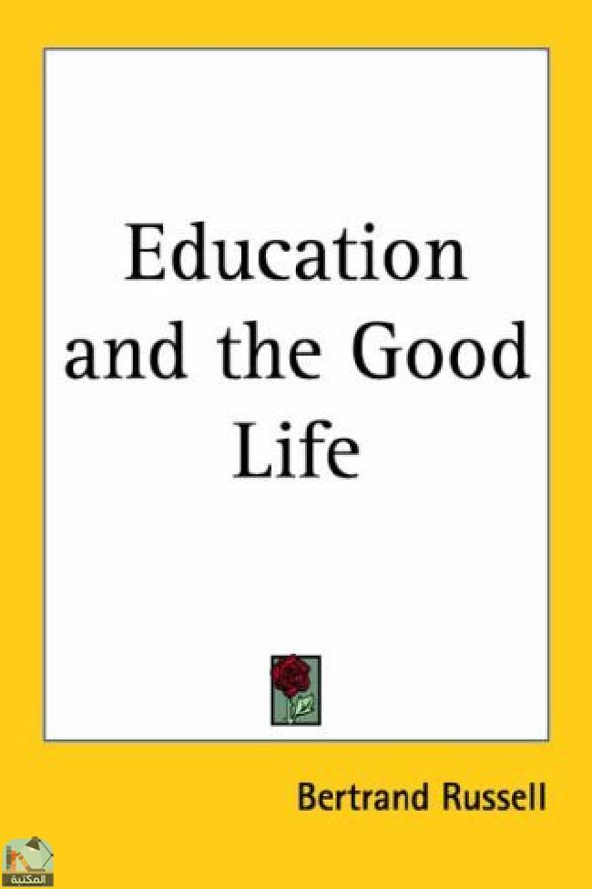 ❞ كتاب Education and the Good Life 1926 ❝  ⏤ برتراند راسل