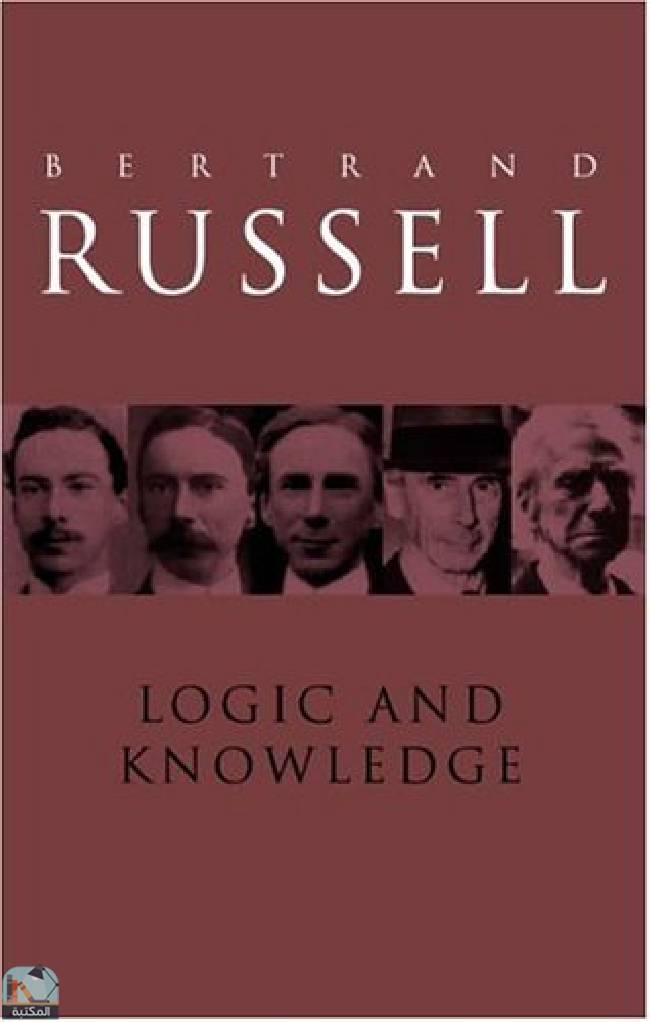 ❞ كتاب Logic and Knowledge: Essays, 1901-1950 ❝  ⏤ برتراند راسل