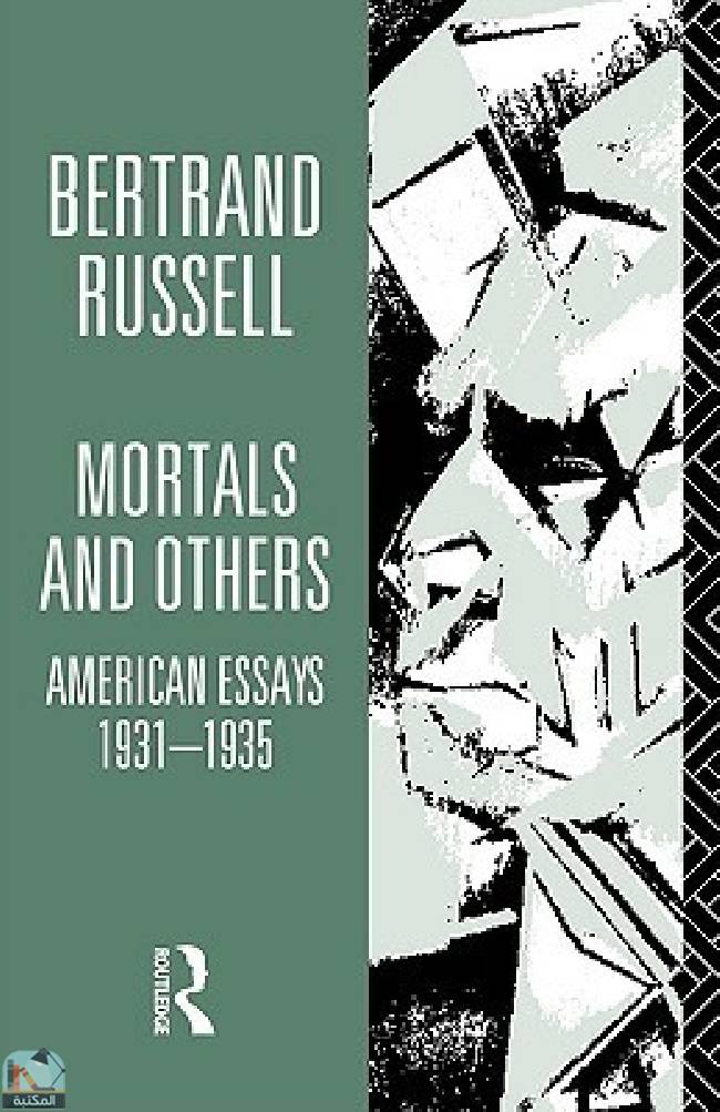 ❞ كتاب Mortals and Others: American Essays 1931-35 ❝  ⏤ برتراند راسل