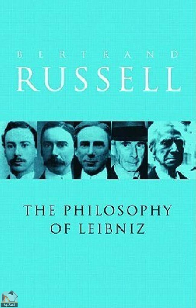 ❞ كتاب A Critical Exposition of the Philosophy of Leibniz: With an Appendix of Leading Passages ❝  ⏤ برتراند راسل