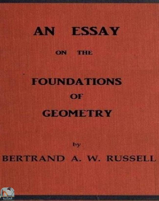 ❞ كتاب An Essay on the Foundations of Geometry ❝  ⏤ برتراند راسل