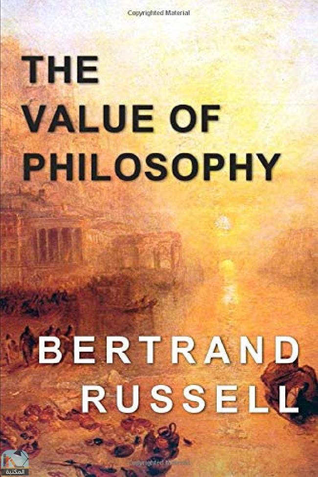 ❞ كتاب The Value of Philosophy ❝  ⏤ برتراند راسل