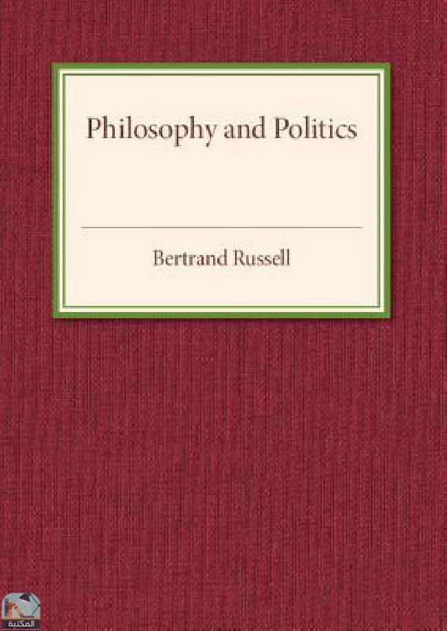 ❞ كتاب Philosophy and Politics ❝  ⏤ برتراند راسل