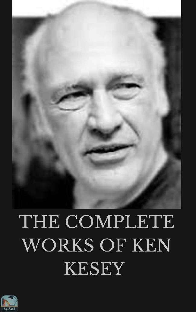 ❞ كتاب THE COMPLETE WORKS OF KEN KESEY (Classic Book): With illustration ❝  ⏤ كين كيسي