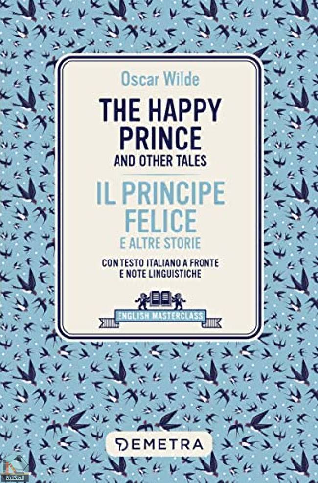 ❞ كتاب The Happy Prince and Other Tales: Con testo italiano a fronte e note linguistiche ❝  ⏤ أوسكار وايلد
