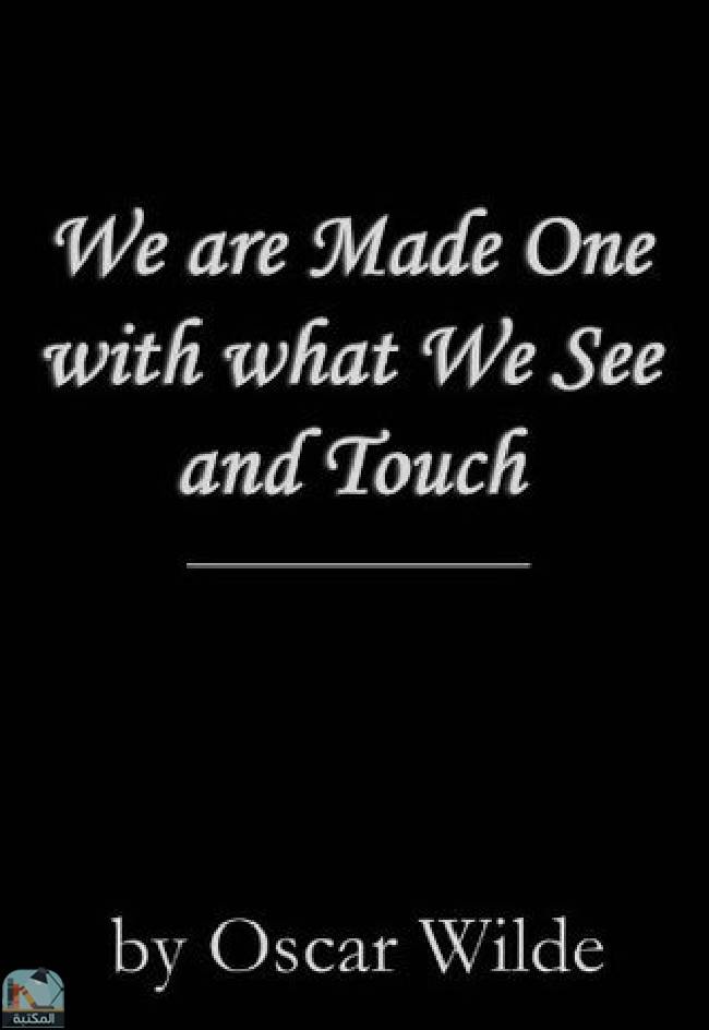 ❞ ديوان We are Made One with what We See and Touch ❝  ⏤ أوسكار وايلد
