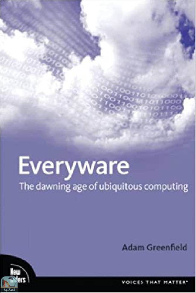 قراءة و تحميل كتابكتاب Everyware: The Dawning Age of Ubiquitous Computing PDF